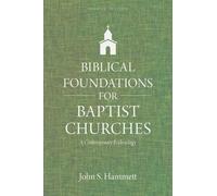 John S. Hammett Biblical Foundations for Baptist Churches - A Contem (Tascabile)