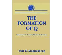 John S. Kloppen The Formation of Q: Trajectories in Ancient Wisdom C (Tascabile)