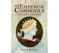 John S McHugh The Emperor Commodus (Tascabile)
