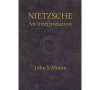 John S. Moore Nietzsche an Interpretation (Tascabile)