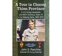 John S. Raschke, Colonel US Army Retir A Tour in Chuong Thien Provin (Tascabile)