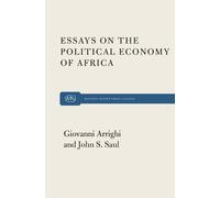 John S Saul Giovanni Arrigh Essays on the Political Economy of Afric (Tascabile)