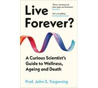 John S. Tregoning Live Forever? (Tascabile)