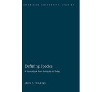 John S. Wilkins Defining Species (Copertina rigida) American University Studies