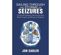 John Sadler Sailing Through the Storms of Seizures (Tascabile)