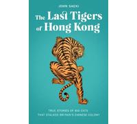 John Saeki The Last Tigers of Hong Kong (Tascabile)