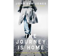 John Sam Jones The Journey is Home (Copertina rigida)