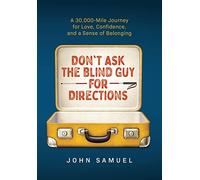 John Samuel Don't Ask the Blind Guy for Directions (Copertina rigida)
