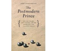 John Sanbonmatsu The Postmodern Prince (Copertina rigida)