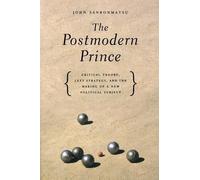 John Sanbonmatsu The Postmodern Prince (Tascabile)