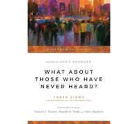 John Sanders Ga What About Those Who Have Never Heard? - Three Views (Tascabile)