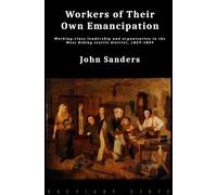 John Sanders Workers of Their Own Emancipation (Tascabile)