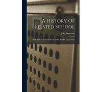 John Sargeaunt A History Of Felsted School (Copertina rigida)