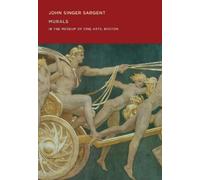 John Sargent John Singer Sargent: Murals in the Museum of Fine Arts, (Tascabile)