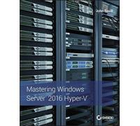 John Savill Mastering Windows Server 2016 Hyper-V (Tascabile)