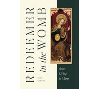 John Saward Redeemer in the Womb (Copertina rigida)