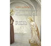 John Saward The Beauty of Holiness and the Holiness of Beauty (Copertina rigida)
