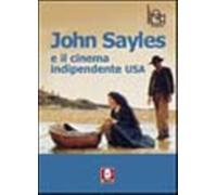 John Sayles e il cinema indipendente Usa - Pisoni R. (cur.); Spagnoletti G...