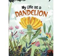 John Sazaklis My Life as a Dandelion (Copertina rigida) My Life Cycle