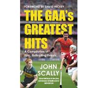 John Scally The GAA’s Greatest Hits (Tascabile)