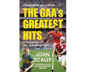 John Scally The GAA’s Greatest Hits (Tascabile)