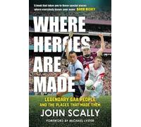 John Scally Where Heroes Are Made (Tascabile)