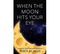 John Scalzi When the Moon Hits Your Eye (Copertina rigida)