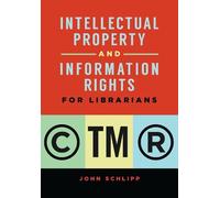 John Schlipp Intellectual Property and Information Rights for Librar (Tascabile)