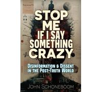 John Schoneboom Stop Me If I Say Something Crazy (Tascabile)
