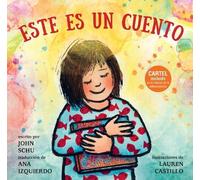 Este es un cuento/ This Is a Story: (Una Celebración de Los Libros, La Imaginación Y La Experiencia En La Biblioteca Para Niños de 4 a 8 Años)