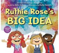John Schu Ruthie Rose's Big Idea: A Poetry Story (Copertina rigida)