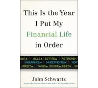 John Schwartz This is the Year I Put My Financial Life in Ord (Copertina rigida)