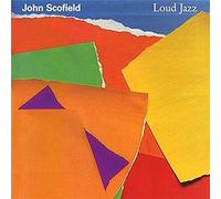 John Scofield - Loud jazz (1988)