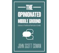 John Scott Cowan The Opinionated Middle Ground (Tascabile)