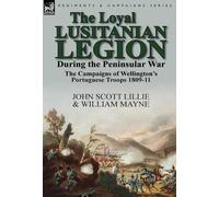 John Scott Lillie W The Loyal Lusitanian Legion During the Pe (Copertina rigida)