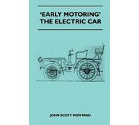 John Scott Montagu 'Early Motoring' - The Electric Car (Tascabile)