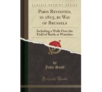 John Scott Paris Revisited, in 1815, by Way of Brussels (Tascabile)