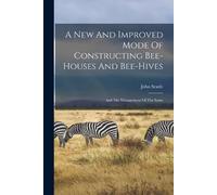 John Searle A New And Improved Mode Of Constructing Bee-houses And B (Tascabile)