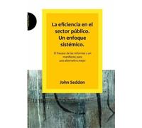John Seddon La n El Sector Publico. Un Enfoque Sistemico (Tascabile)