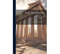 John Selby Watson Xenophon The Anabasis (Copertina rigida)