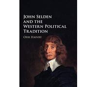 John Selden and the Western Political Tradition by Ofir Haivry