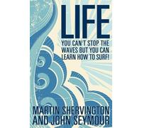 John Seymour Marti Life: You Can't Stop the Waves But You Can Learn (Tascabile)