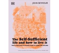 John Seymour The Self-Sufficient Life and How to Live It (Copertina rigida)