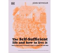 John Seymour The Self-Sufficient Life and How to Live It (Copertina rigida)