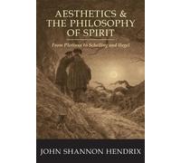 John Shannon Hendrix Aesthetics & the Philosophy of Spirit (Tascabile)