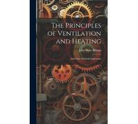 John Shaw Billings The Principles of Ventilation and Heating (Copertina rigida)