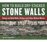 John Shaw-Rimmington How to Build Dry-Stacked Stone Walls (Tascabile)