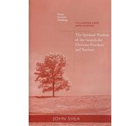 John Shea The Spiritual Wisdom Of The Gospels For Christian Preacher (Tascabile)