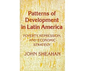 John Sheahan Patterns of Development in Latin America (Tascabile)