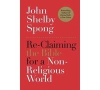 John Shelby Spong Re-Claiming the Bible for a Non-Religious World (Tascabile)